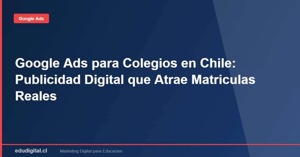 Google Ads para Colegios en Chile