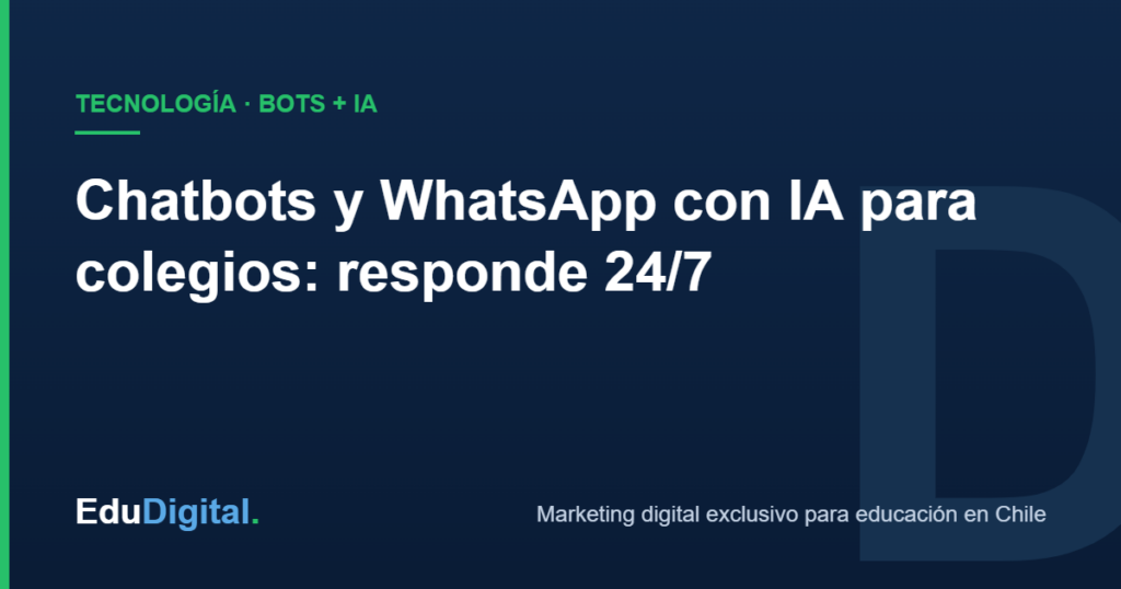Chatbots y WhatsApp con IA para colegios — EduDigital